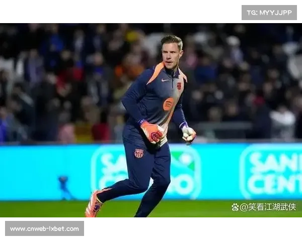 特尔施特根未来成谜，赫罗纳引援计划曝光